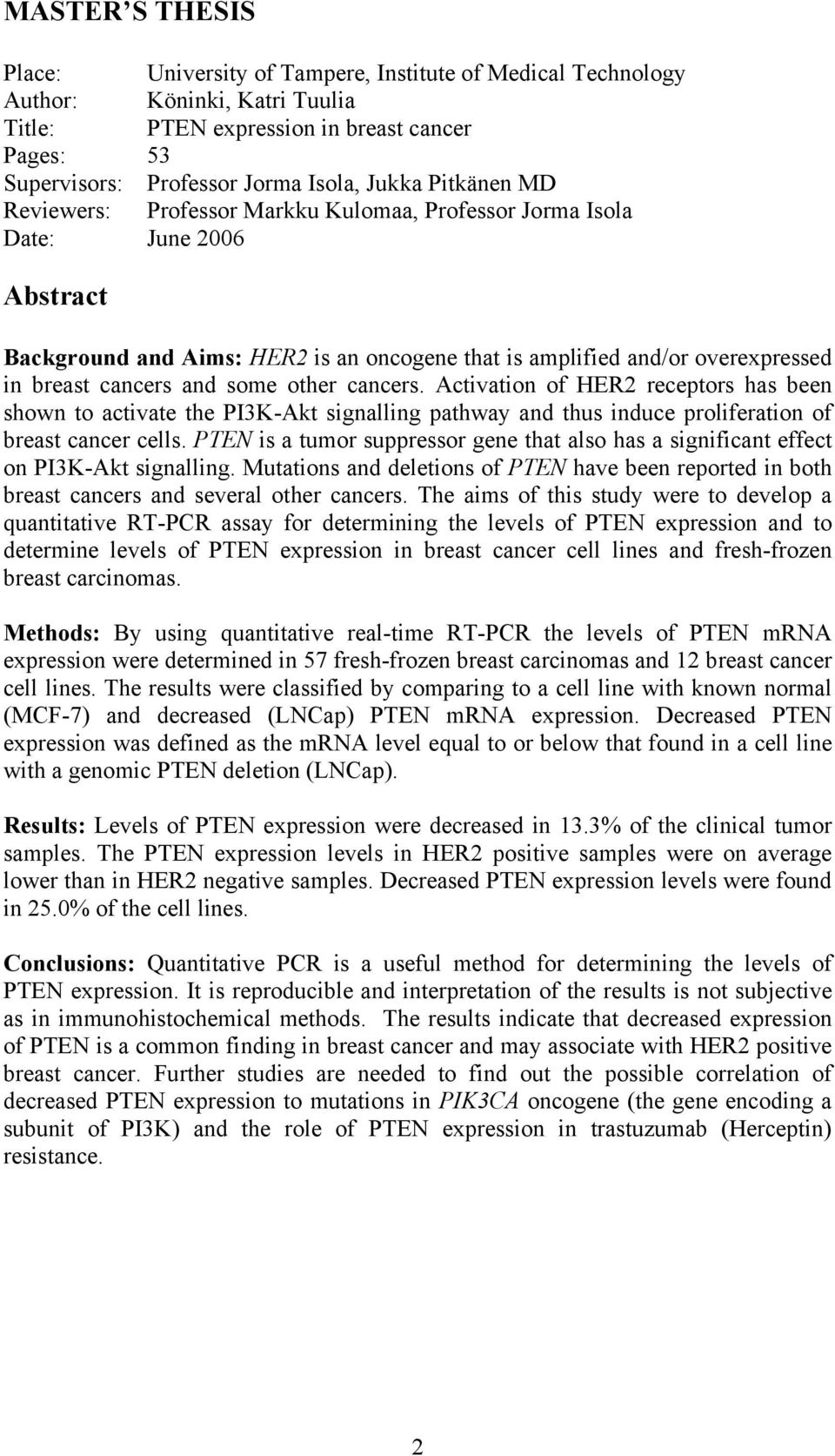 some other cancers. Activation of HER2 receptors has been shown to activate the PI3K-Akt signalling pathway and thus induce proliferation of breast cancer cells.