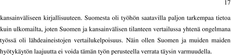 ja kansainvälisen tilanteen vertailussa yhtenä ongelmana työssä oli lähdeaineistojen