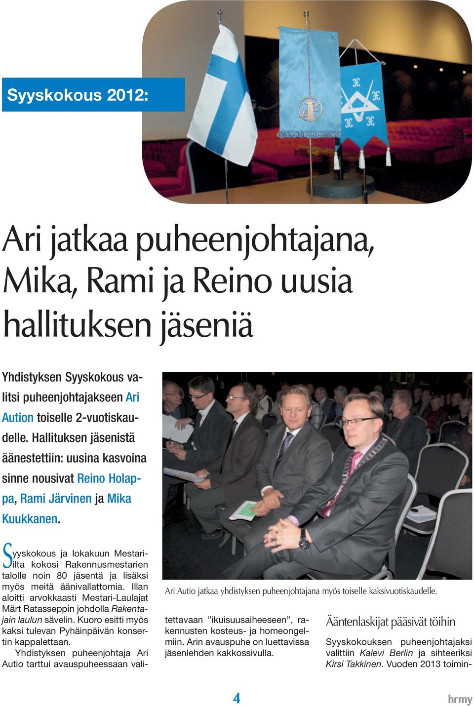 Syyskokous ja lokakuun Mestariilta kokosi Rakennusmestarien talolle noin 80 jäsentä ja lisäksi myös meitä äänivallattomia.