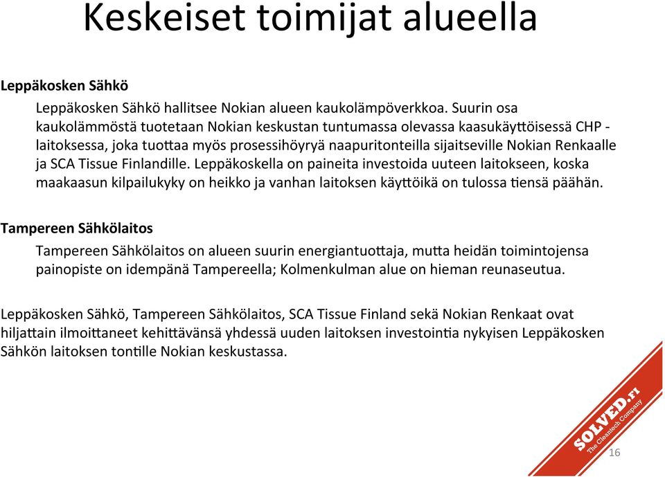 naapuritonteilla seuraavat raportit, sijaitseville joita hyödynnetään Nokian Renkaalle ja SCA Tissue Finlandille.