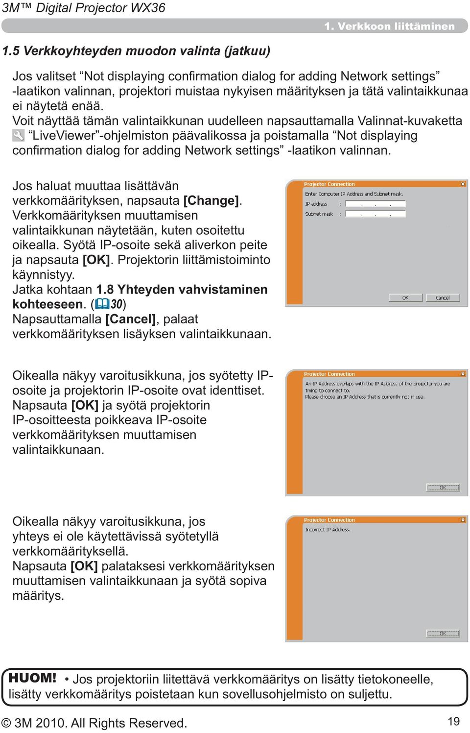 ( 30) [Cancel], palaat verkkomäärityksen lisäyksen valintaikkunaan. [OK] ja syötä projektorin verkkomäärityksen muuttamisen valintaikkunaan.