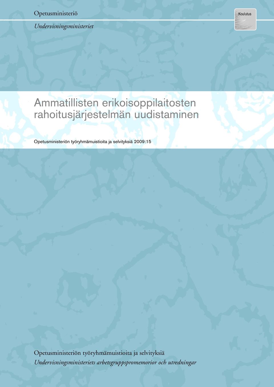 työryhmämuistioita ja selvityksiä 2009:15 Opetusministeriön