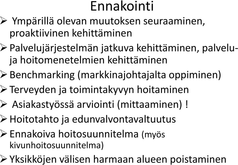 oppiminen) Terveyden ja toimintakyvyn hoitaminen Asiakastyössä arviointi (mittaaminen)!