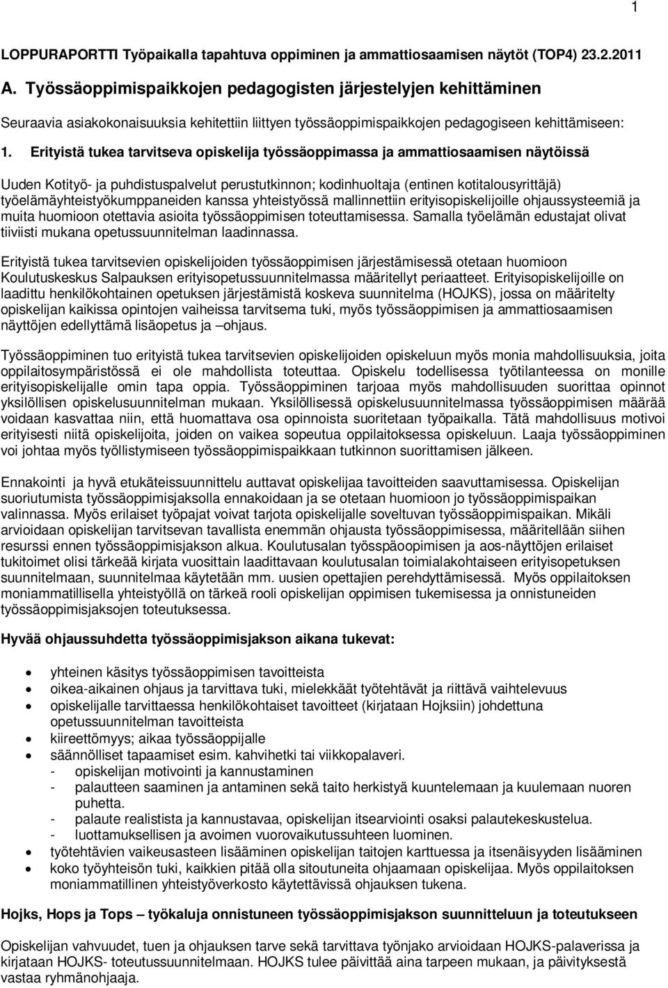 Erityistä tukea tarvitseva opiskelija työssäoppimassa ja ammattiosaamisen näytöissä Uuden Kotityö- ja puhdistuspalvelut perustutkinnon; kodinhuoltaja (entinen kotitalousyrittäjä)