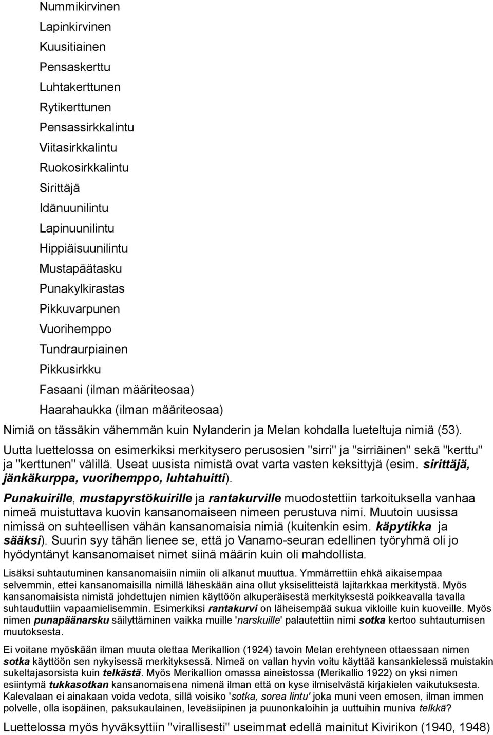 kohdalla lueteltuja nimiä (53). Uutta luettelossa on esimerkiksi merkitysero perusosien "sirri" ja "sirriäinen" sekä "kerttu" ja "kerttunen" välillä.