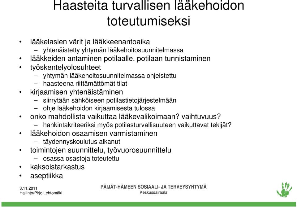 potilastietojärjestelmään ohje lääkehoidon kirjaamisesta tulossa onko mahdollista vaikuttaa lääkevalikoimaan? vaihtuvuus?