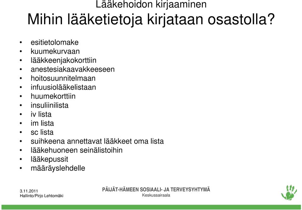 hoitosuunnitelmaan infuusiolääkelistaan huumekorttiin insuliinilista iv lista im