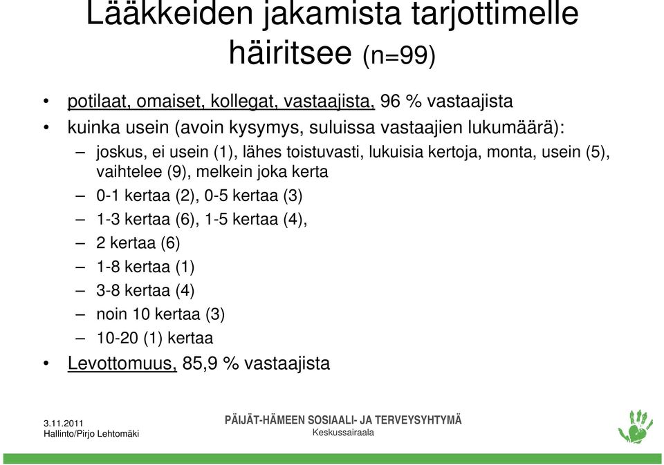 kertoja, monta, usein (5), vaihtelee (9), melkein joka kerta 0-1 kertaa (2), 0-5 kertaa (3) 1-3 kertaa (6), 1-5