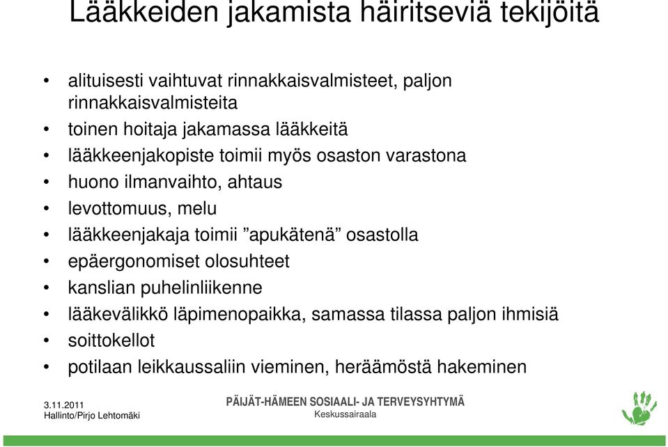 levottomuus, melu lääkkeenjakaja toimii apukätenä osastolla epäergonomiset olosuhteet kanslian puhelinliikenne