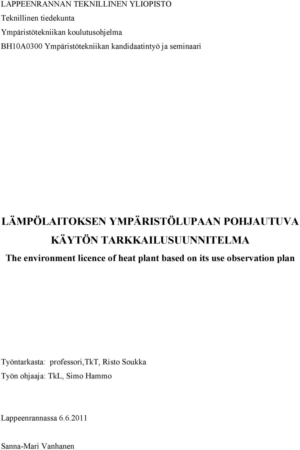 KÄYTÖN TARKKAILUSUUNNITELMA The environment licence of heat plant based on its use observation plan