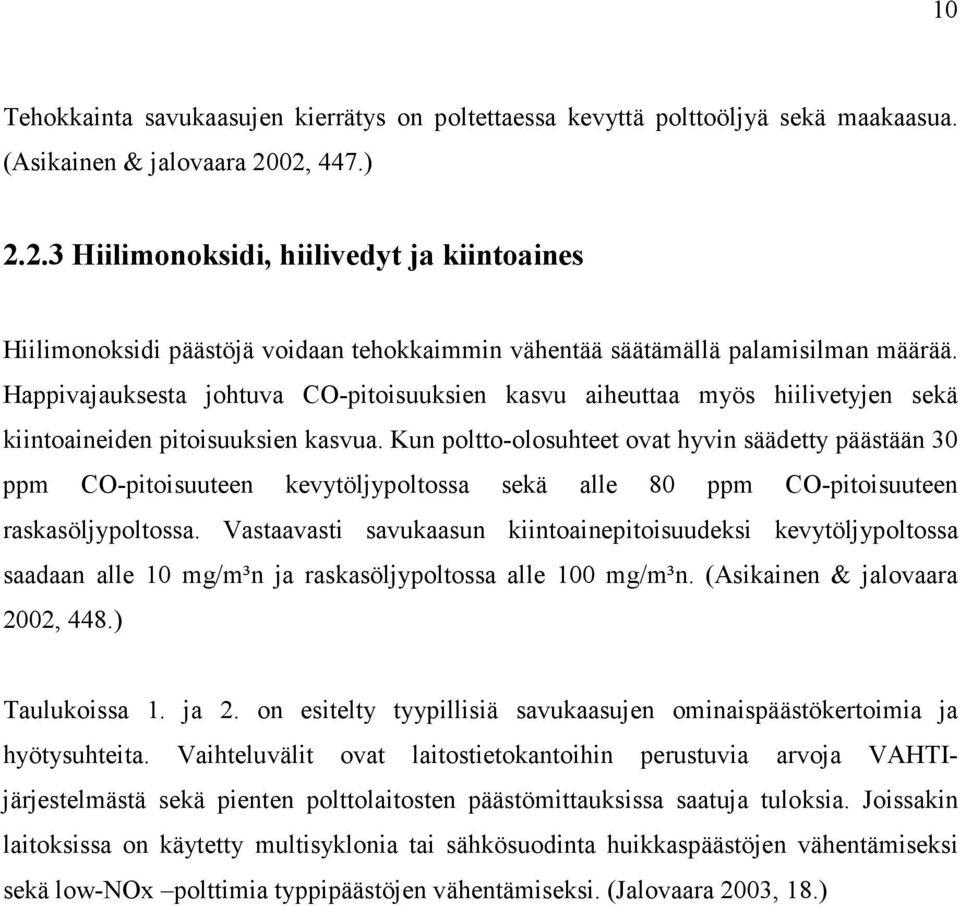 Happivajauksesta johtuva CO-pitoisuuksien kasvu aiheuttaa myös hiilivetyjen sekä kiintoaineiden pitoisuuksien kasvua.