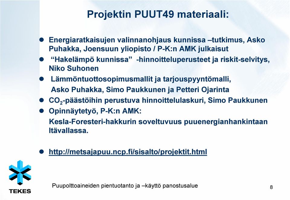 Paukkunen ja Petteri Ojarinta CO 2 -päästöihin perustuva hinnoittelulaskuri, Simo Paukkunen Opinnäytetyö, P-K:n AMK: Kesla-Foresteri-hakkurin
