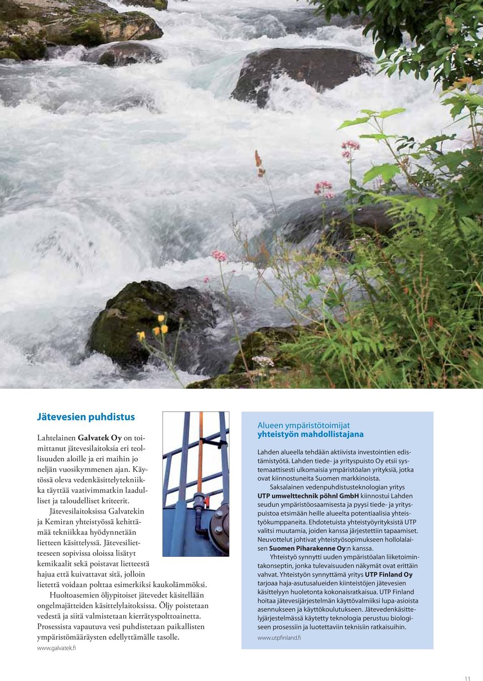 Jätevesilaitoksissa Galvatekin ja Kemiran yhteistyössä kehittämää tekniikkaa hyödynnetään lietteen käsittelyssä.