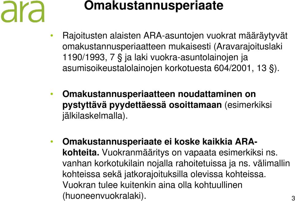 Omakustannusperiaatteen noudattaminen on pystyttävä pyydettäessä osoittamaan (esimerkiksi jälkilaskelmalla).