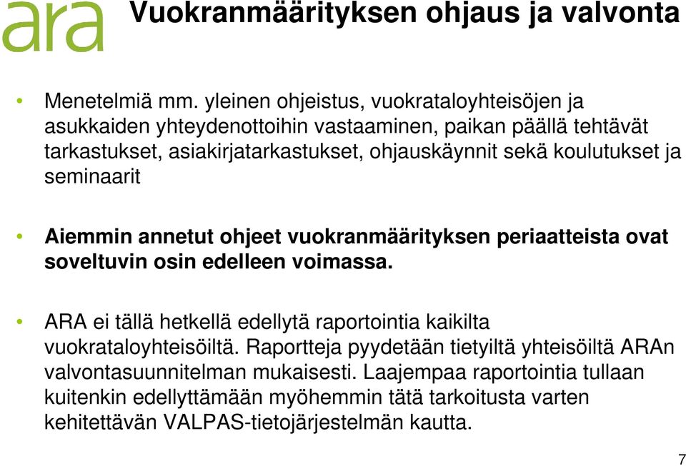 sekä koulutukset ja seminaarit Aiemmin annetut ohjeet vuokranmäärityksen periaatteista ovat soveltuvin osin edelleen voimassa.