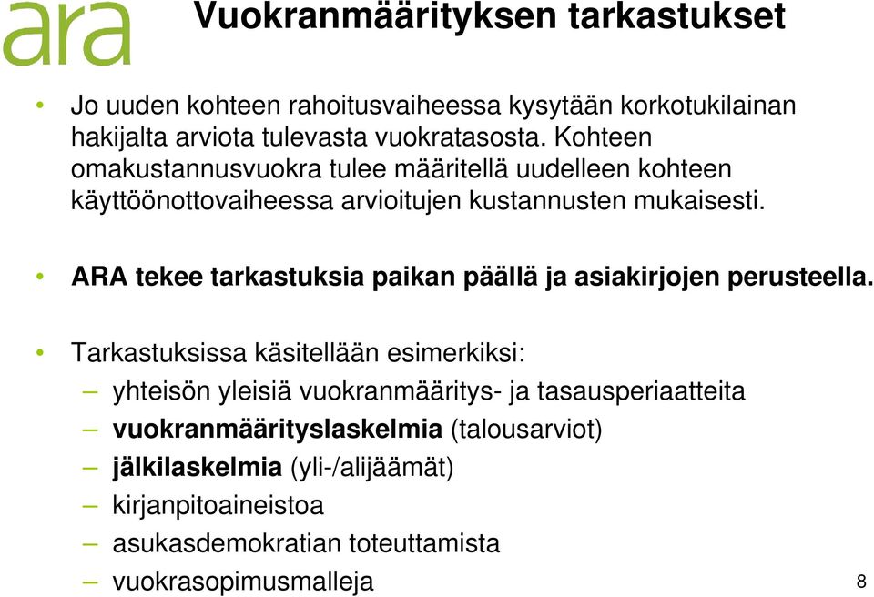 ARA tekee tarkastuksia paikan päällä ja asiakirjojen perusteella.