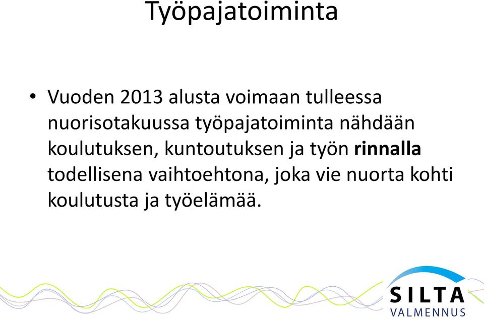 koulutuksen, kuntoutuksen ja työn rinnalla