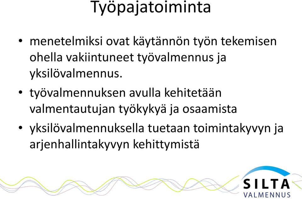 työvalmennuksen avulla kehitetään valmentautujan työkykyä ja