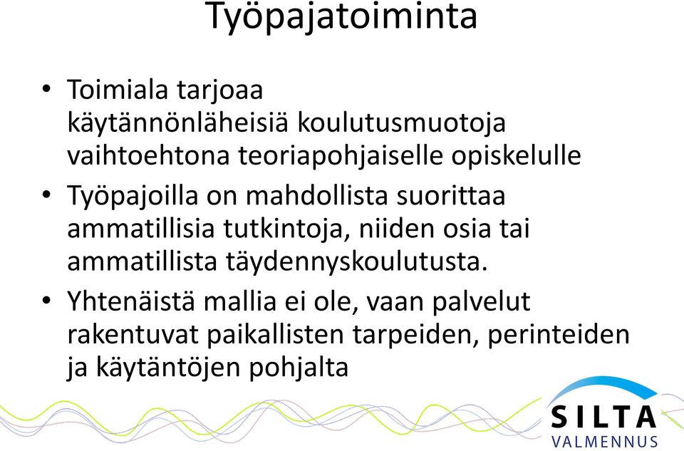 tutkintoja, niiden osia tai ammatillista täydennyskoulutusta.