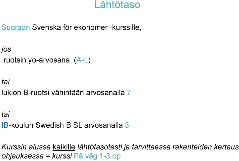 IB-koulun Swedish B SL arvosanalla 3.