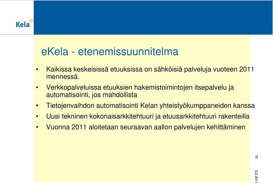 Verkkopalveluissa etuuksien hakemistoimintojen itsepalvelu ja automatisointi, jos mahdollista