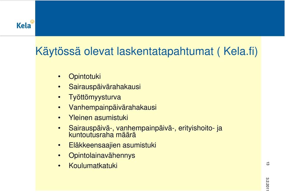 Vanhempainpäivärahakausi Yleinen asumistuki Sairauspäivä-,