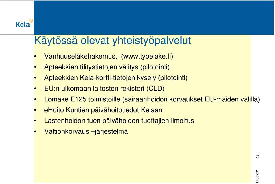 (pilotointi) EU:n ulkomaan laitosten rekisteri (CLD) Lomake E25 toimistoille (sairaanhoidon