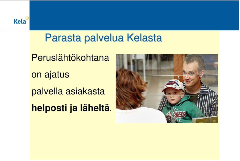 Peruslähtökohtana on