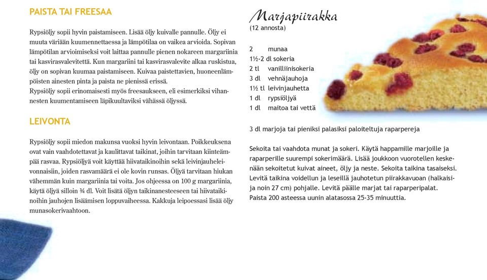 Kuivaa paistettavien, huoneenlämpöisten ainesten pinta ja paista ne pienissä erissä.