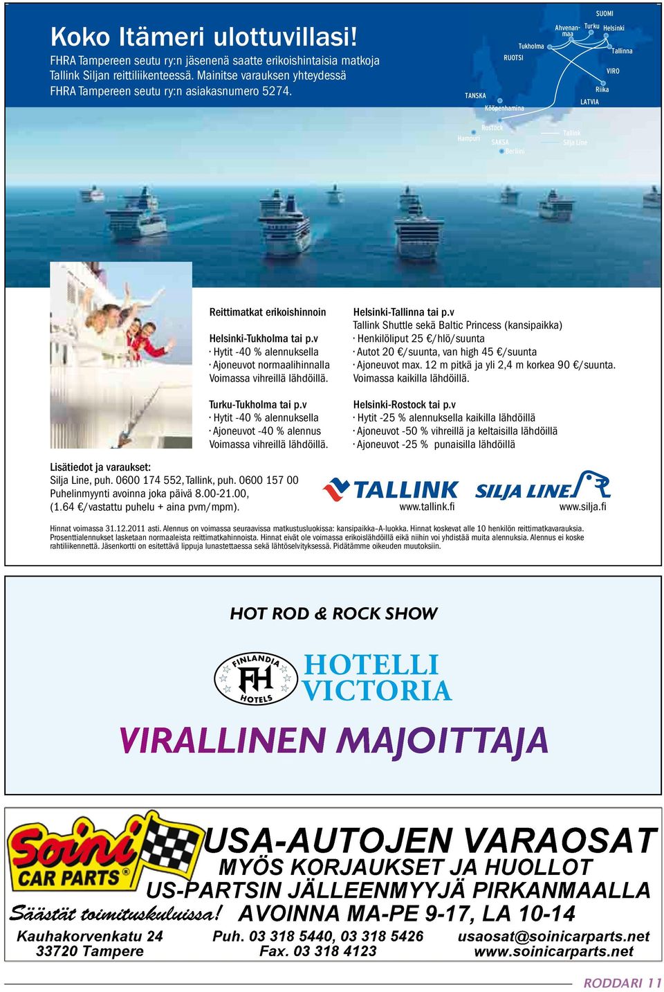 Tukholma RUOTSI TANSKA Kööpenhamina Rostock Hampuri SAKSA Berliini Ahvenanmaa Tallink Silja Line SUOMI Turku Helsinki Riika LATVIA Tallinna VIRO Reittimatkat erikoishinnoin Helsinki-Tukholma tai p.