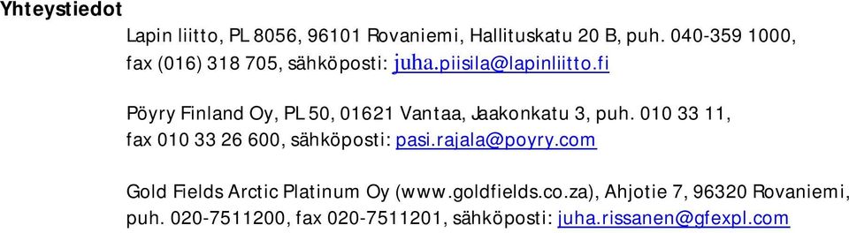fi Pöyry Finland Oy, PL 50, 01621 Vantaa, Jaakonkatu 3, puh.