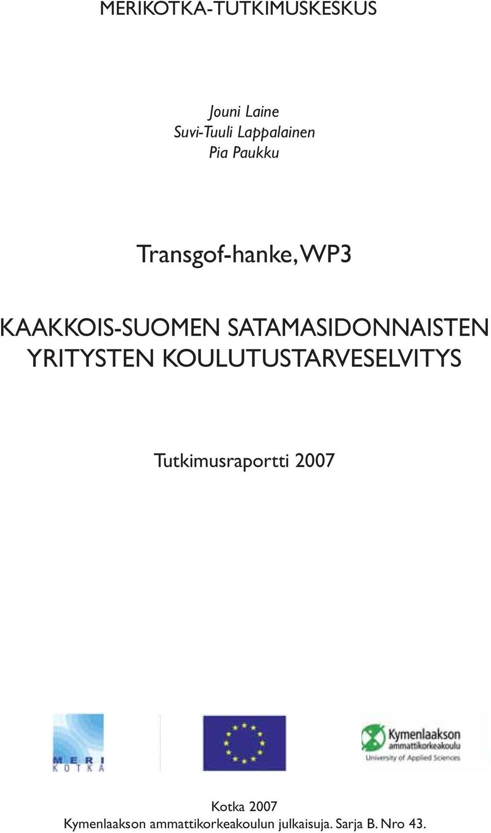 YRITYSTEN KOULUTUSTARVESELVITYS Tutkimusraportti 2007 Kotka