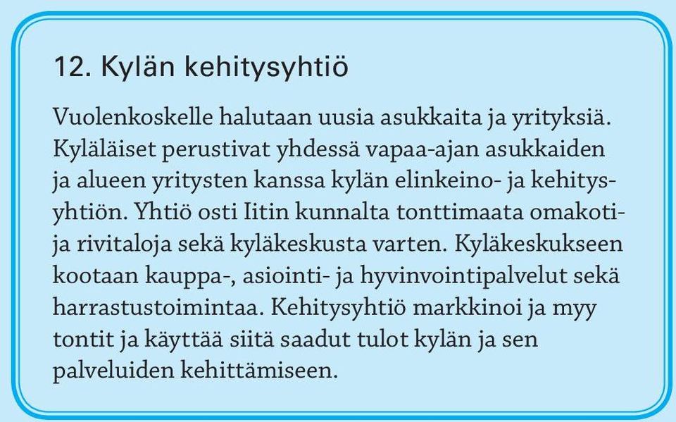 Yhtiö osti Iitin kunnalta tonttimaata omakotija rivitaloja sekä kyläkeskusta varten.