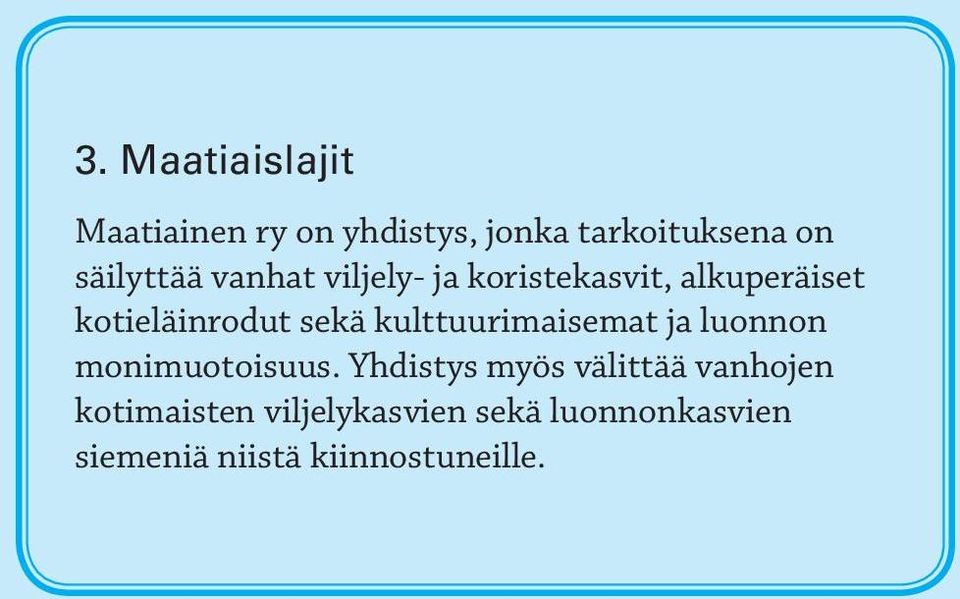 sekä kulttuurimaisemat ja luonnon monimuotoisuus.