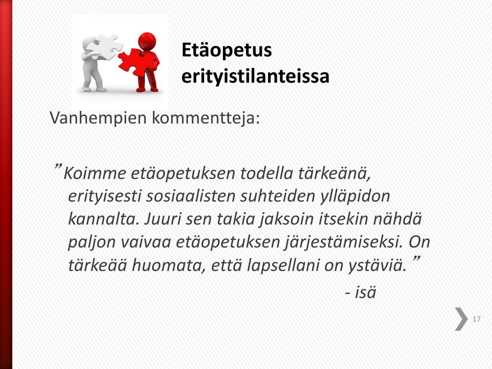 Juuri sen takia jaksoin itsekin nähdä paljon vaivaa