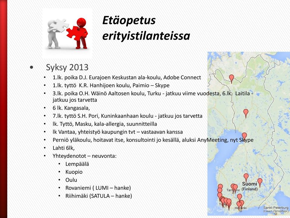 Tyttö, Masku, kala-allergia, suunnitteilla lk Vantaa, yhteistyö kaupungin tvt vastaavan kanssa Perniö yläkoulu, hoitavat itse, konsultointi jo