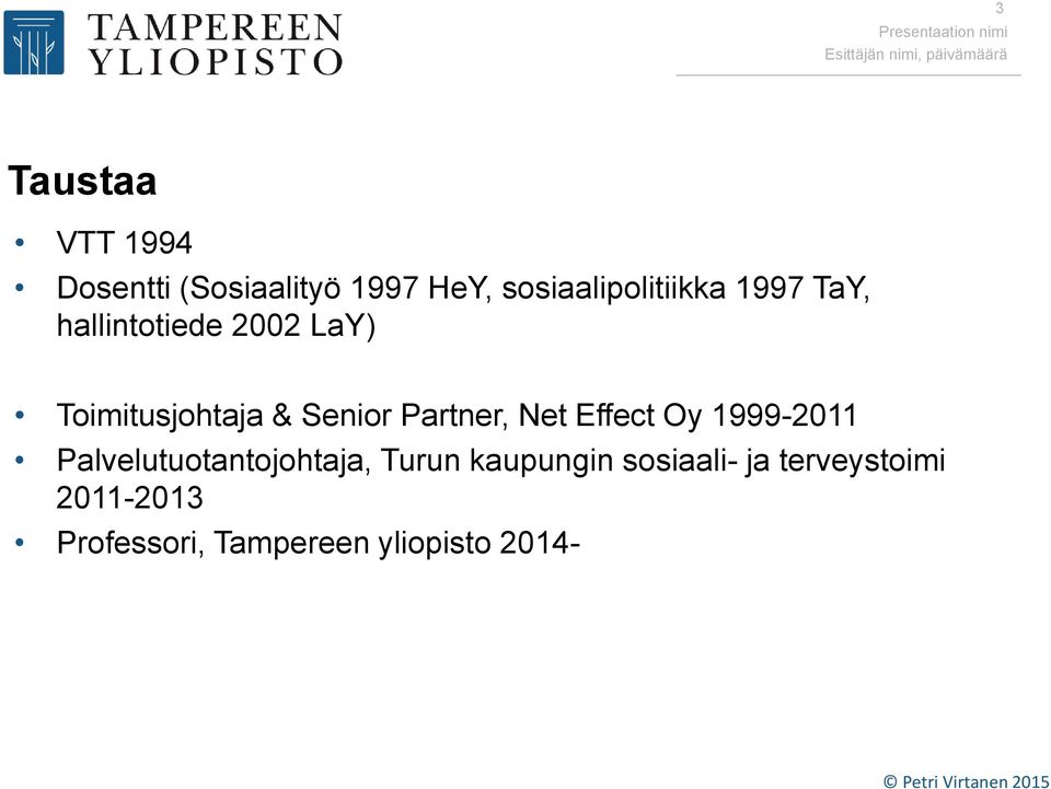 & Senior Partner, Net Effect Oy 1999-2011 Palvelutuotantojohtaja,