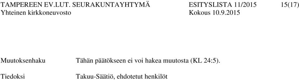 15(17) Muutoksenhaku Tähän päätökseen ei