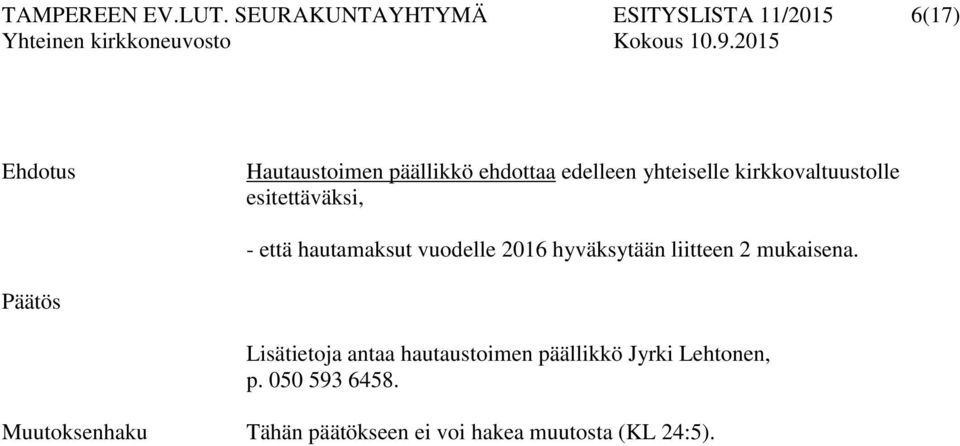 yhteiselle kirkkovaltuustolle esitettäväksi, - että hautamaksut vuodelle 2016