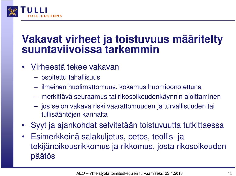 vaarattomuuden ja turvallisuuden tai tullisääntöjen kannalta Syyt ja ajankohdat selvitetään toistuvuutta tutkittaessa Esimerkkeinä