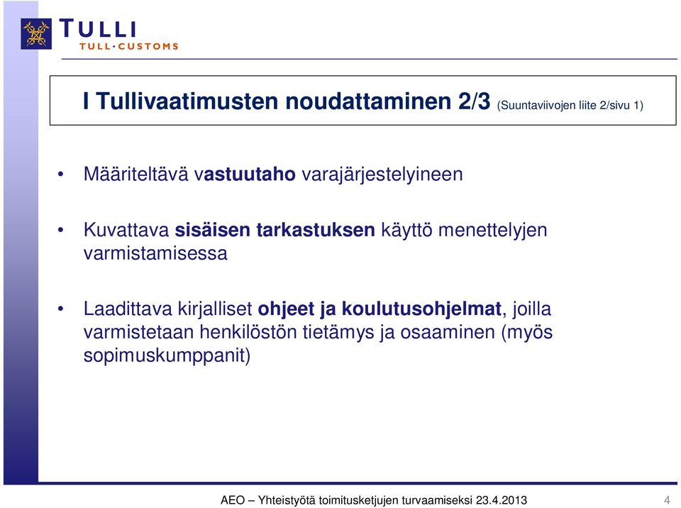 varmistamisessa Laadittava kirjalliset ohjeet ja koulutusohjelmat, joilla varmistetaan