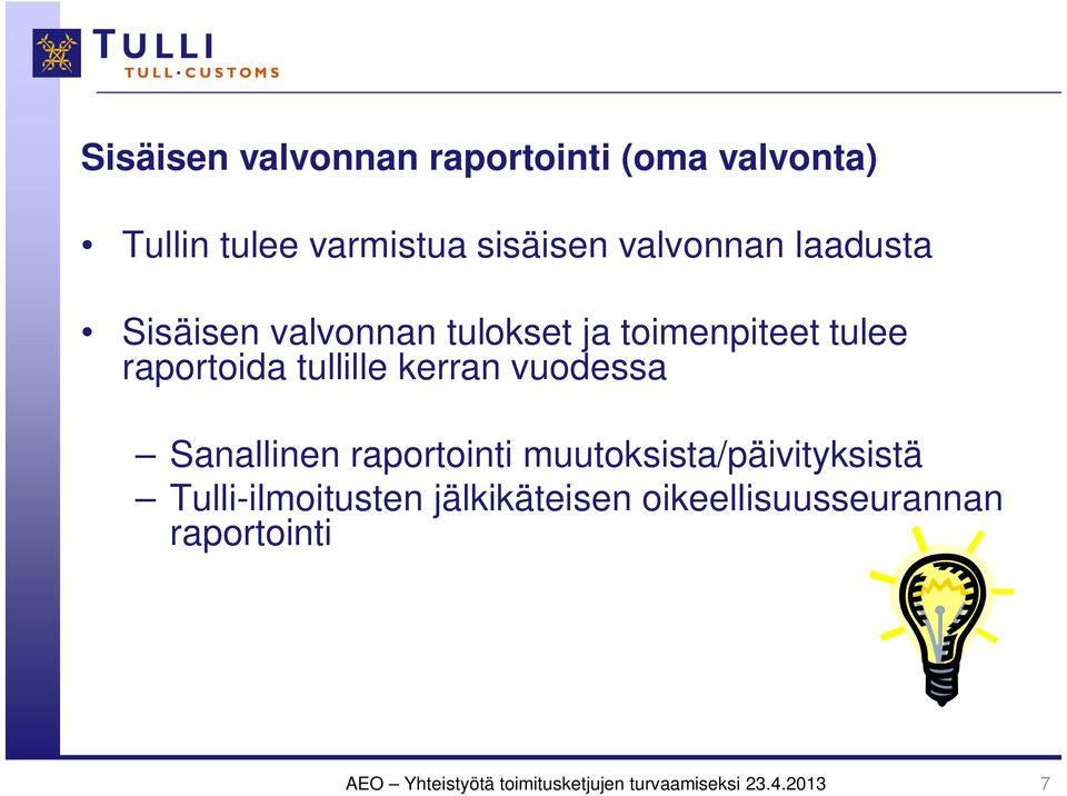 vuodessa Sanallinen raportointi muutoksista/päivityksistä Tulli-ilmoitusten