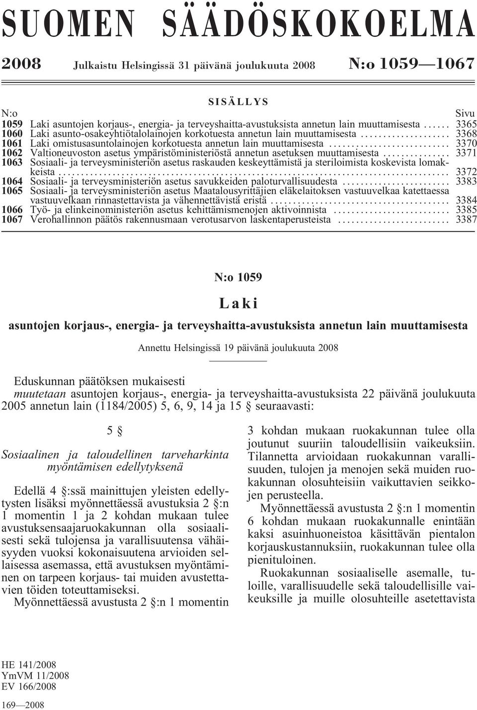 .. 3370 1062 Valtioneuvostonasetusympäristöministeriöstäannetunasetuksenmuuttamisesta.