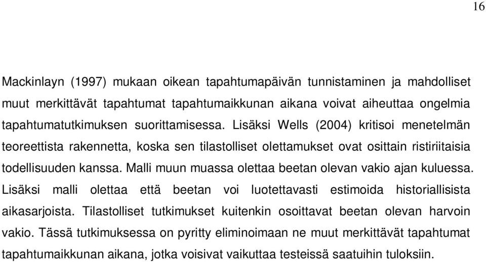 Malli muun muassa olettaa beetan olevan vakio ajan kuluessa. Lisäksi malli olettaa että beetan voi luotettavasti estimoida historiallisista aikasarjoista.