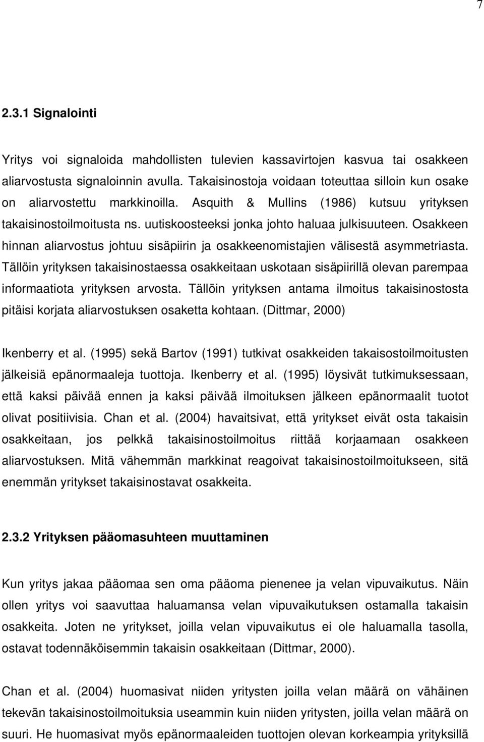 Osakkeen hinnan aliarvostus johtuu sisäpiirin ja osakkeenomistajien välisestä asymmetriasta.