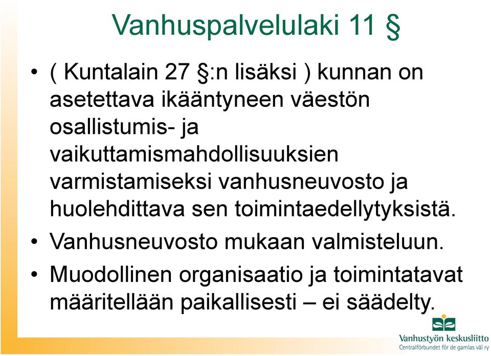 vanhusneuvosto ja huolehdittava sen toimintaedellytyksistä.