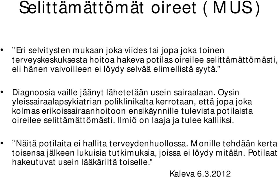 Oysin yleissairaalapsykiatrian poliklinikalta kerrotaan, että jopa joka kolmas erikoissairaanhoitoon ensikäynnille tulevista potilaista oireilee selittämättömästi.