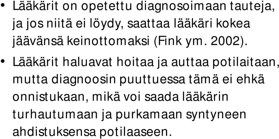Lääkärit haluavat hoitaa ja auttaa potilaitaan, mutta diagnoosin puuttuessa