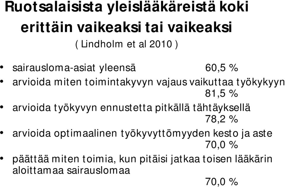 arvioida työkyvyn ennustetta pitkällä tähtäyksellä 78,2 % arvioida optimaalinen työkyvyttömyyden