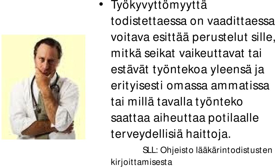 erityisesti omassa ammatissa tai millä tavalla työnteko saattaa aiheuttaa